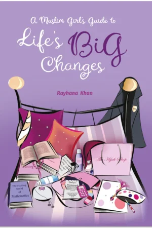 A Muslim Girl's Guide to Life's Big Changes